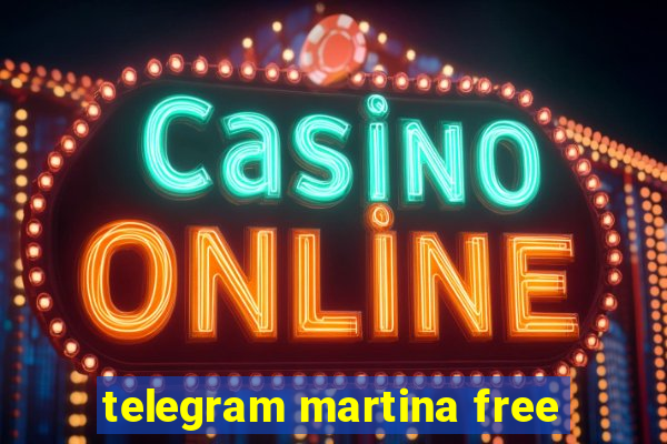 telegram martina free